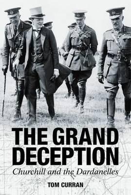 Grand Deception: Churchill and the Dardanelles